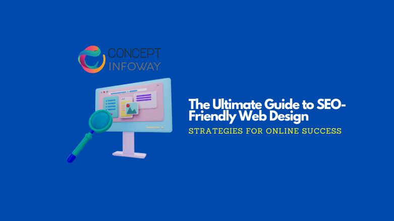 The Ultimate Guide to SEO-Friendly Web Design: Strategies for Online Success