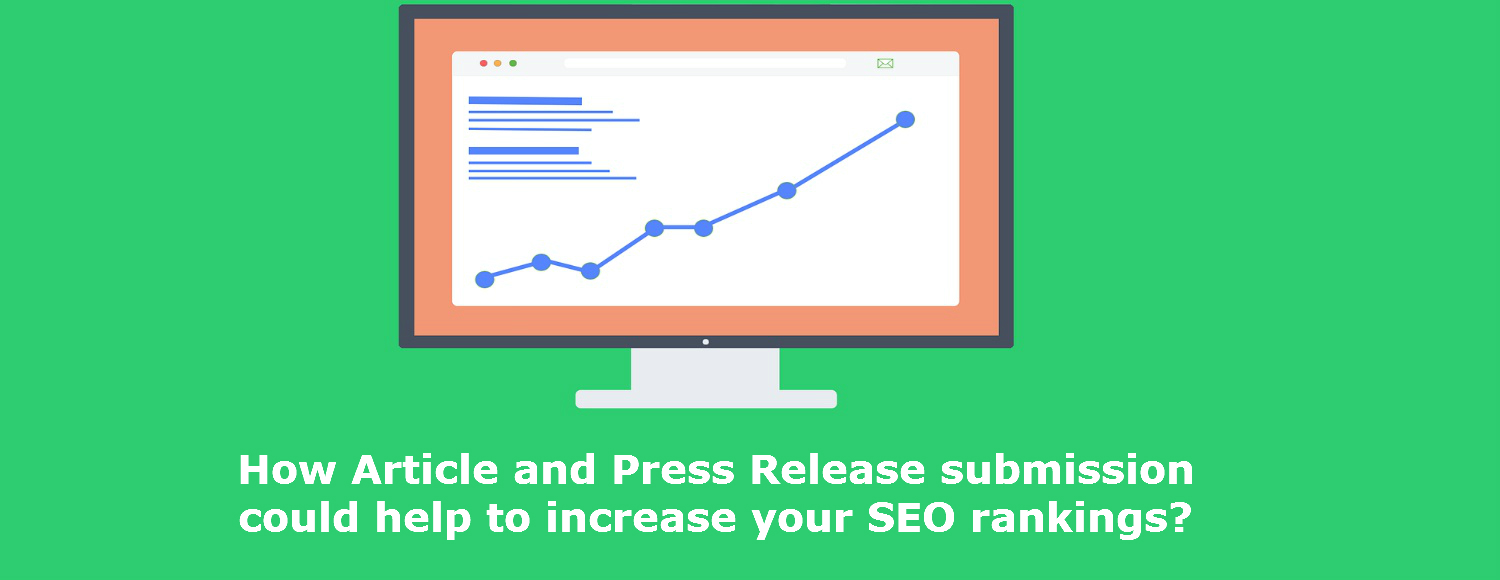 How Article and Press Release submission could help to increase your SEO rankings?