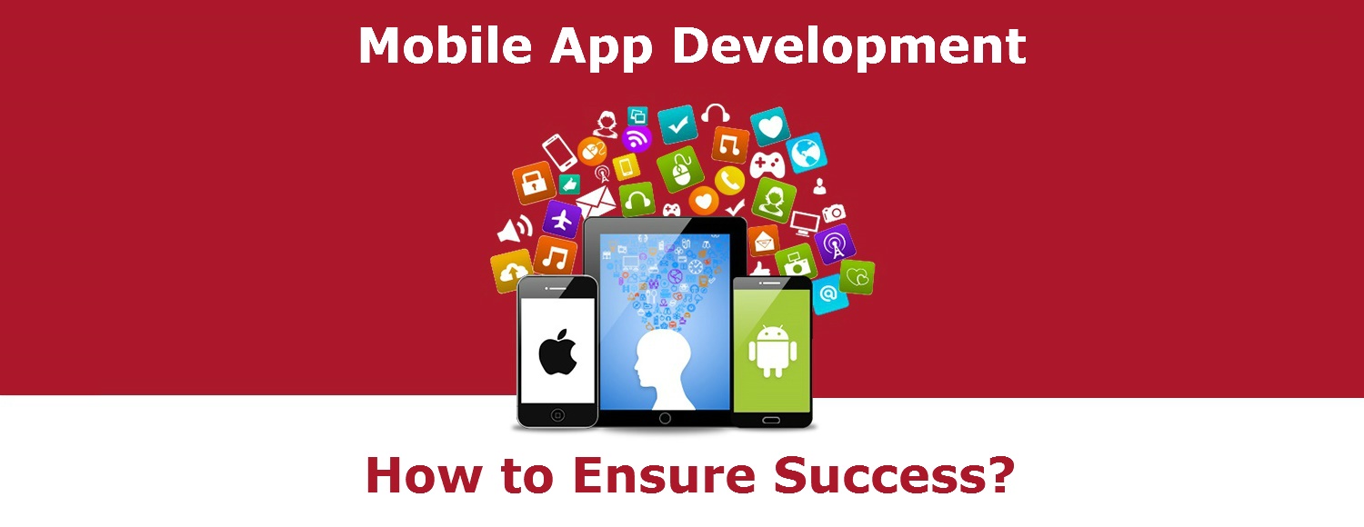 Mobile App Development – How to Ensure Success?