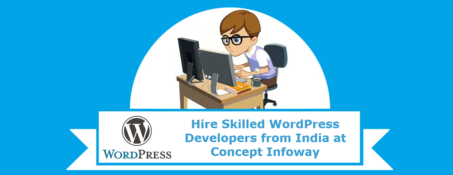 Skilled WordPress Developers / Programmers from India at Concept Infoway