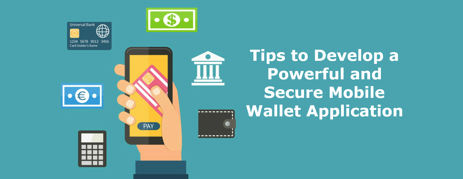 Tips to Develop a Powerful and Secure Mobile Wallet Application