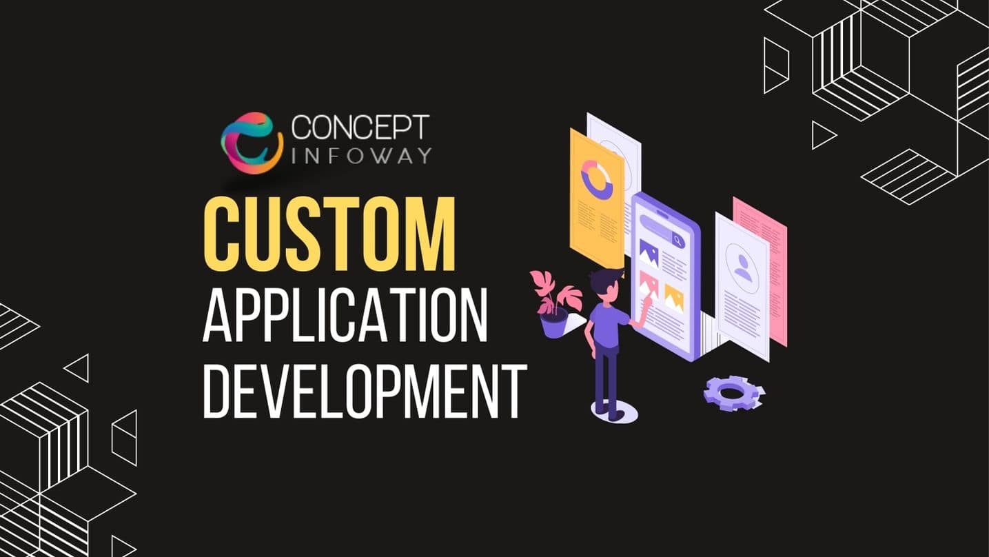 Custom Application Development – Concept Infoway Custom Application Development - Concept Infoway