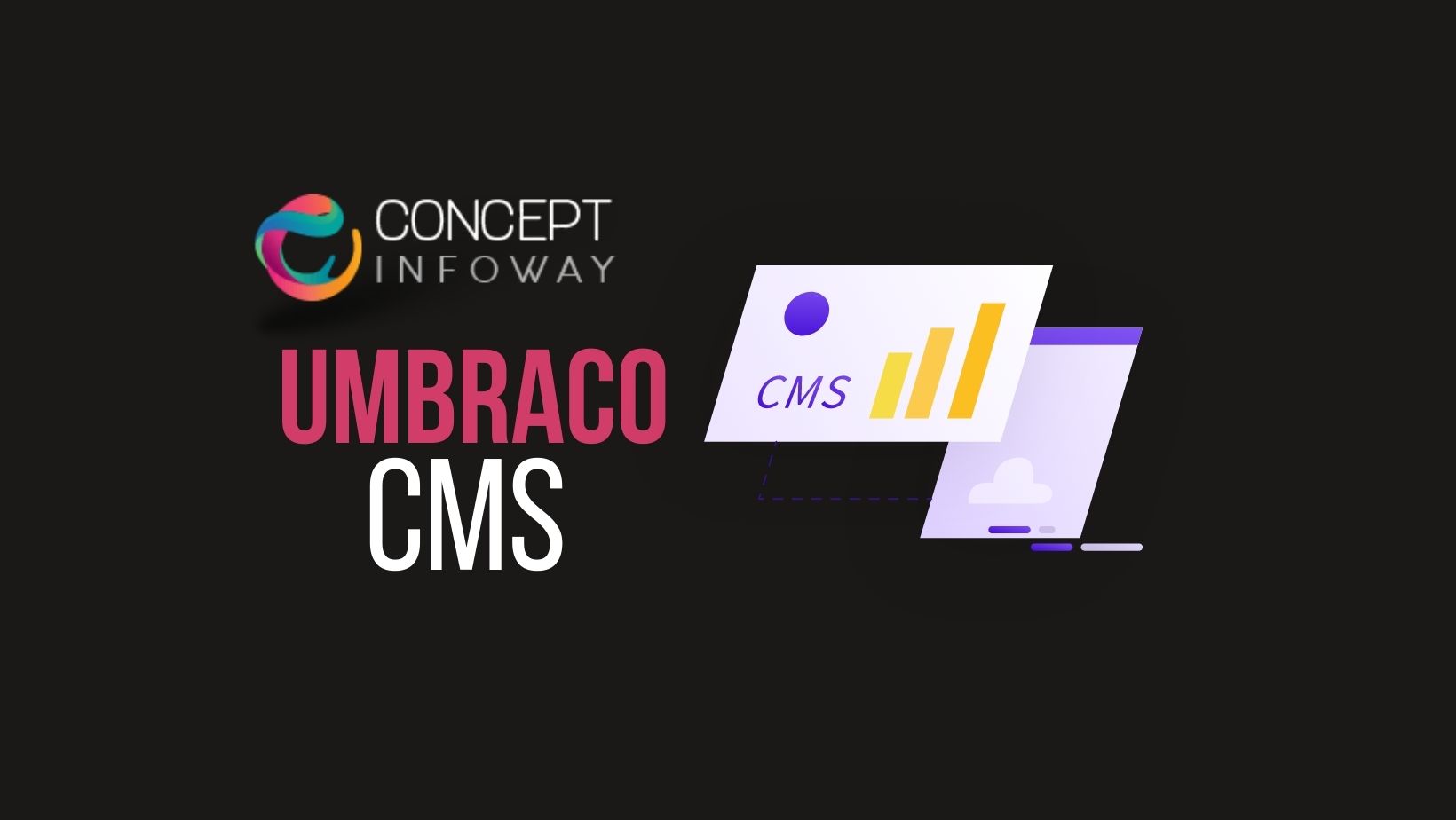 Unveiling the Power of Umbraco CMS: Empowering Web Development with Concept Infoway