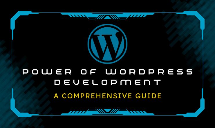 Unlocking the Power of WordPress Development: A Comprehensive Guide to Building Dynamic Websites
