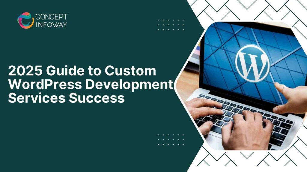 Top Custom WordPress Development Services for 2025 Success