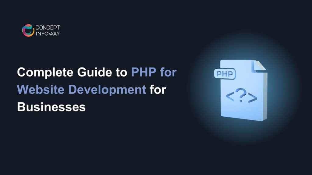 Complete Guide to PHP for Website Development for Businesses