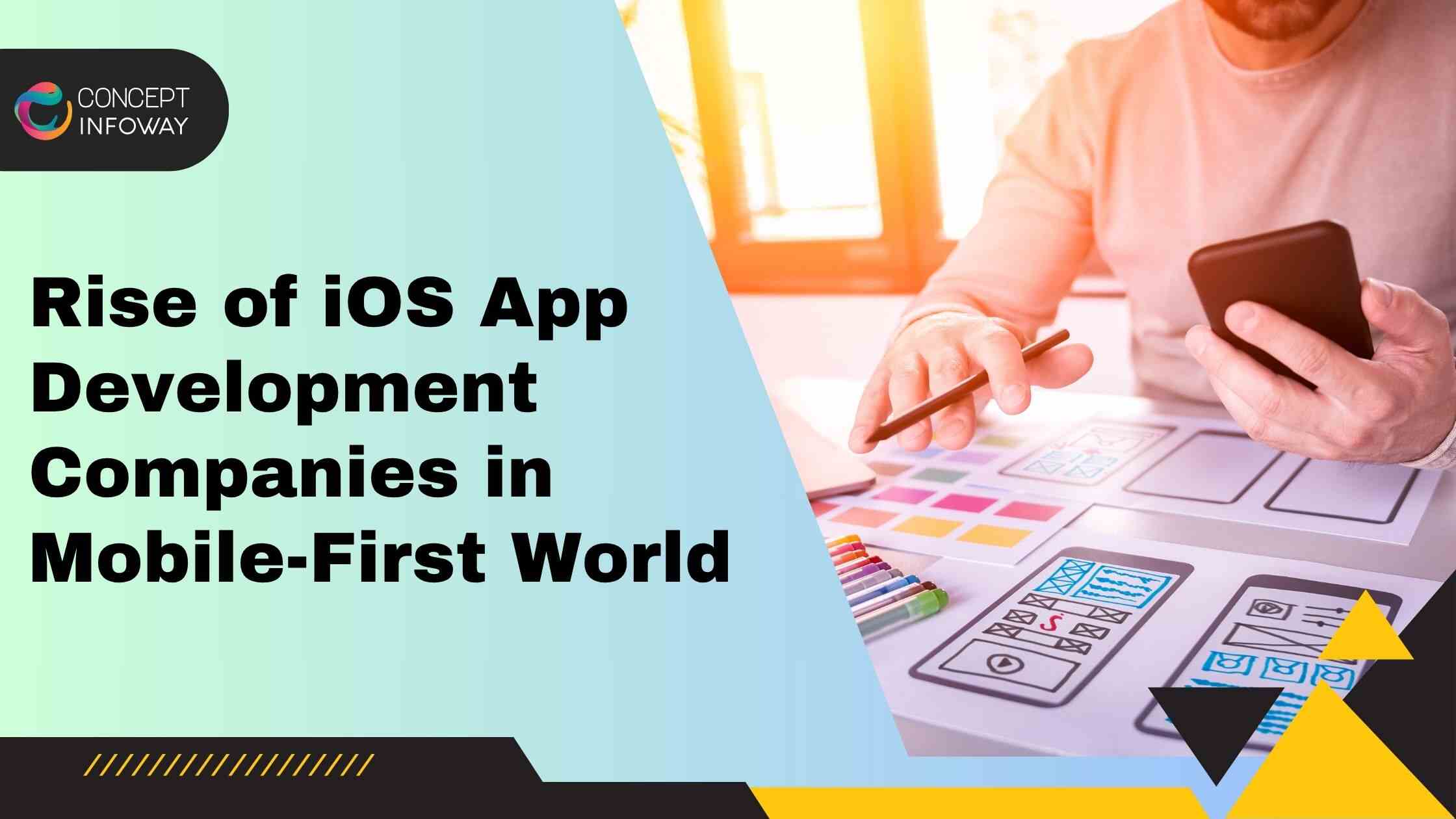 Rise of iOS App Development Companies in Mobile-First World