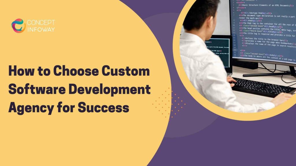 How to Choose Custom Software Development Agency for Success