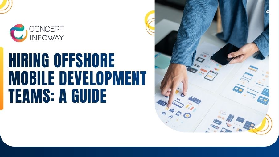 Hiring Offshore Mobile Development Teams: A Guide Hiring Offshore Mobile Development Teams: A Guide