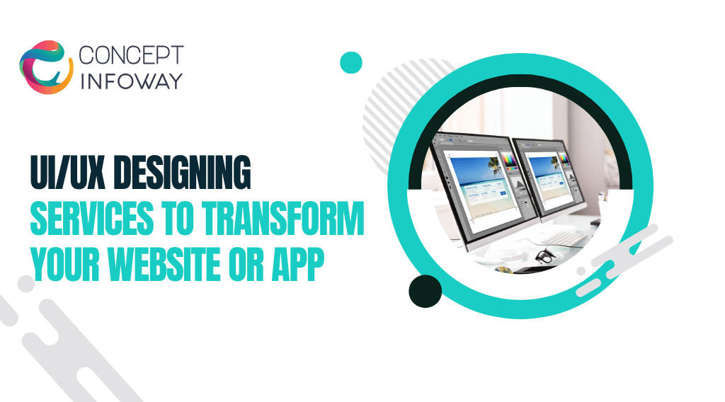 UI UX Designing Services to Transform Your Website or App UI UX Designing Services to Transform Your Website or App