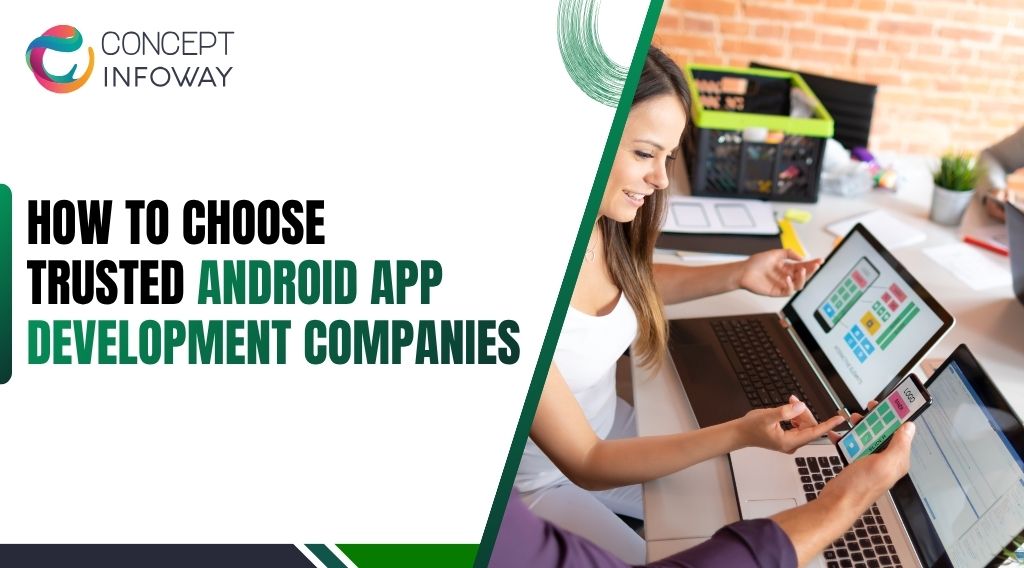 How to Choose Trusted Android App Development Companies How to Choose Trusted Android App Development Companies