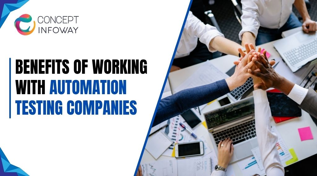 Benefits of Working with Automation Testing Companies - Concept Infoway