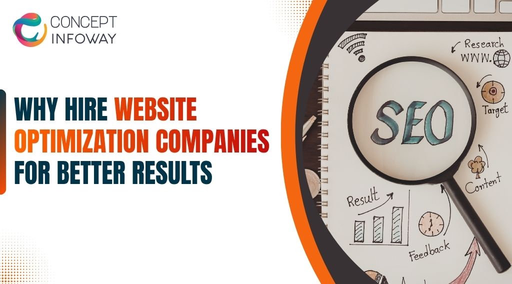Why Hire Website Optimization Companies for Better Results - Concept Infoway