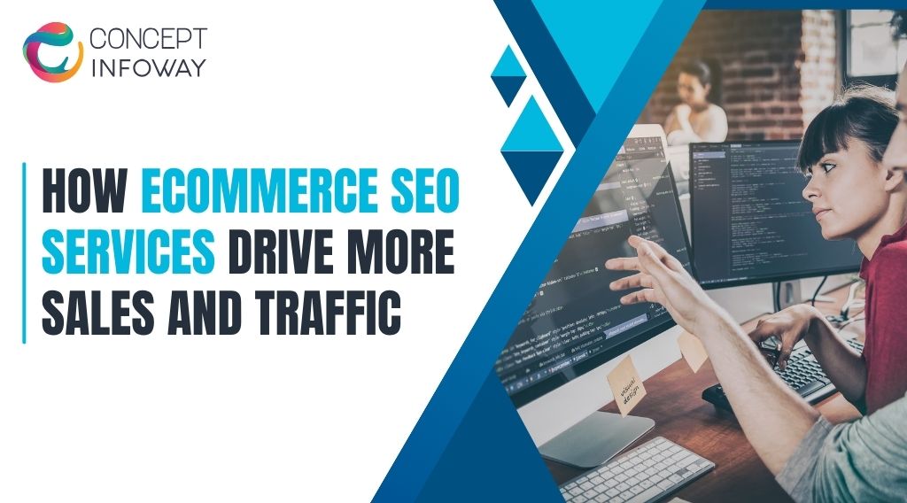 How Ecommerce SEO Services Drive More Sales and Traffic - Concept Infoway