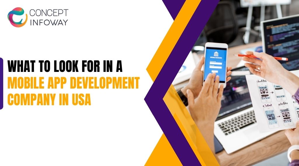 What to Look for in a Mobile App Development Company in USA What to Look for in a Mobile App Development Company in USA
