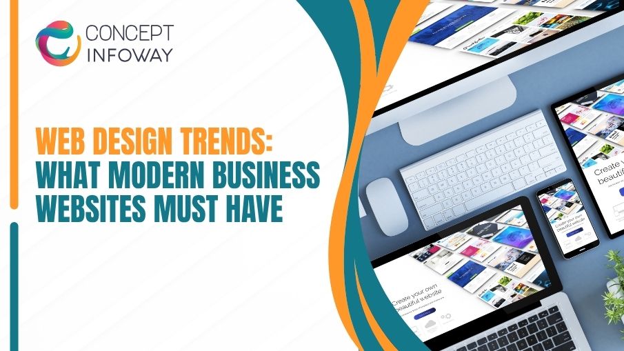 Web Design Trends: What Modern Business Websites Must Have - Concept Infoway