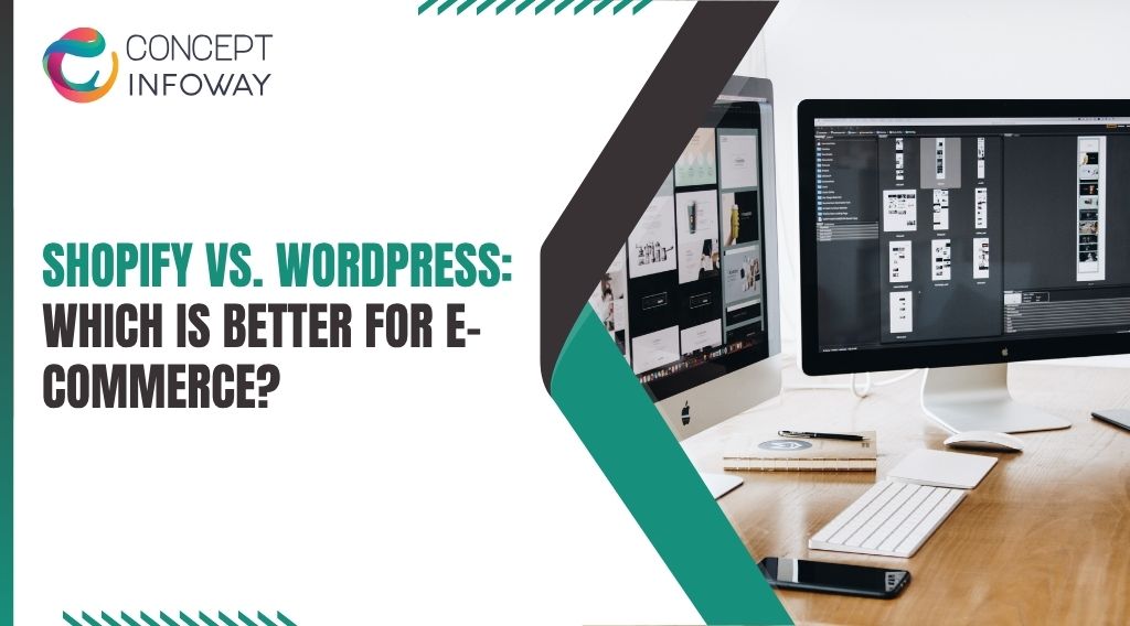 Shopify vs. WordPress: Which Is Better for E-commerce? - Concept Infoway
