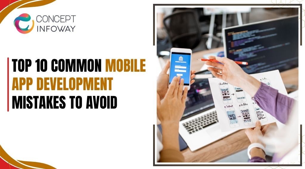 Top 10 Common Mobile App Development Mistakes to Avoid Top 10 Common Mobile App Development Mistakes to Avoid
