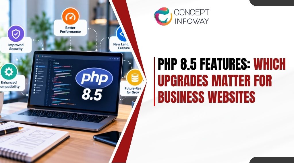 PHP 8.5 Features: Which Upgrades Matter for Business Websites - Concept Infoway